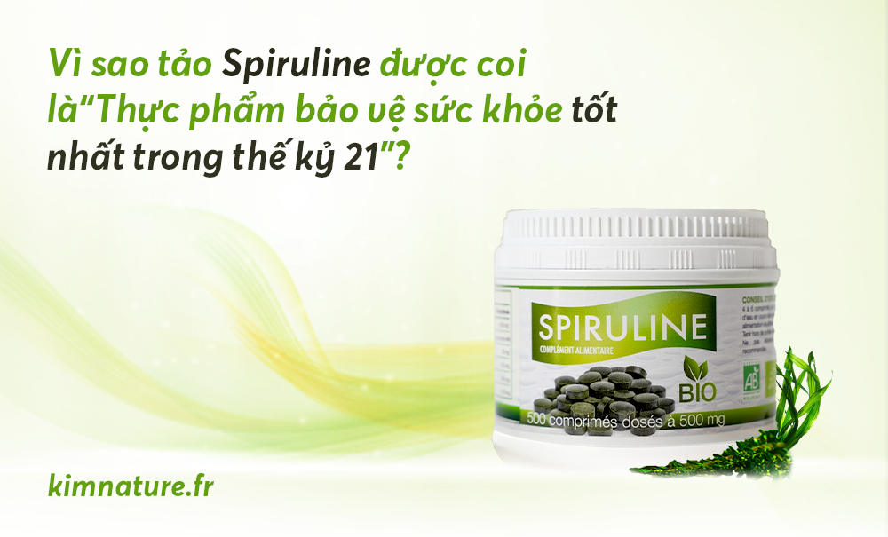Vì sao tảo Spirulina được coi là “Thực phẩm bảo vệ sức khỏe tốt nhất trong thế kỷ 21”?
