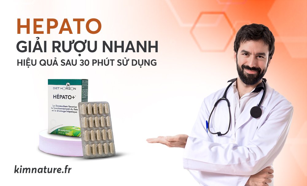 Hepato giải rượu bia nhanh – Hiệu quả sau 30 PHÚT sử dụng